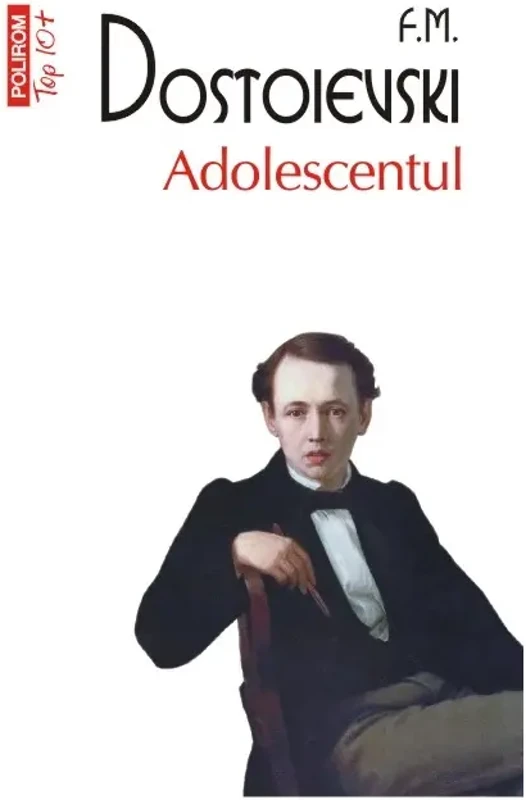 Adolescentul. Top 10+ - F. M. Dostoievski