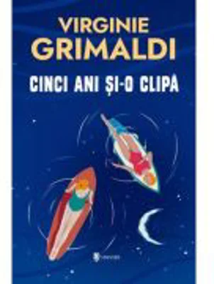 Cinci ani si-o clipa - Virginie Grimaldi