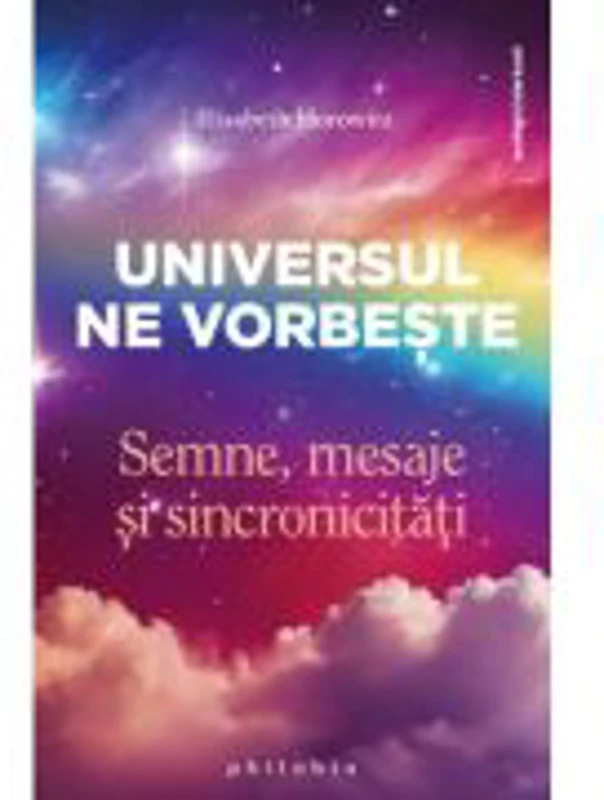 Universul ne vorbeste - Elisabeth Horowitz