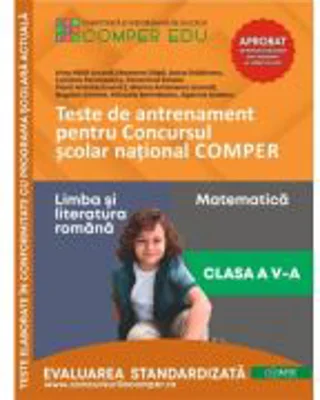 Teste de antrenament pentru Concursul scolar national COMPER, Limba si literatura romana. Matematica. Clasa 5 - Bogdan Antohe