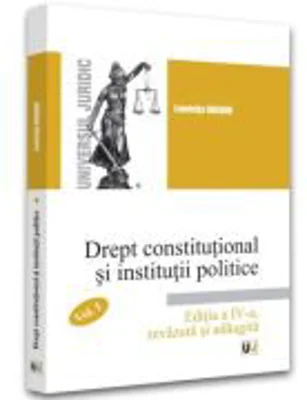 Drept constitutional si institutii politice. Volumul 1, editia 4 - Luminita Dragne