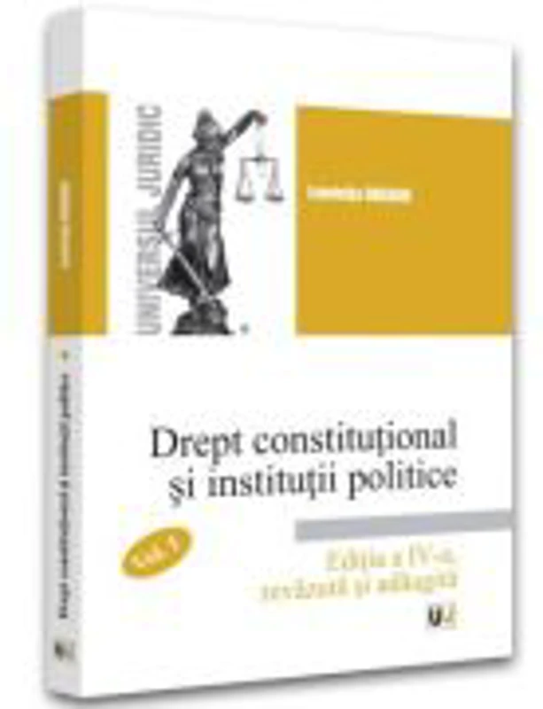 Drept constitutional si institutii politice. Volumul 1, editia 4 - Luminita Dragne