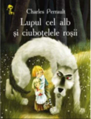 Lupul cel alb si ciubotelele rosii - Charles Perrault
