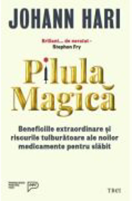 Pilula magica. Beneficiile extraordinare si riscurile tulburatoare ale noilor medicamente pentru slabit - Johann Hari