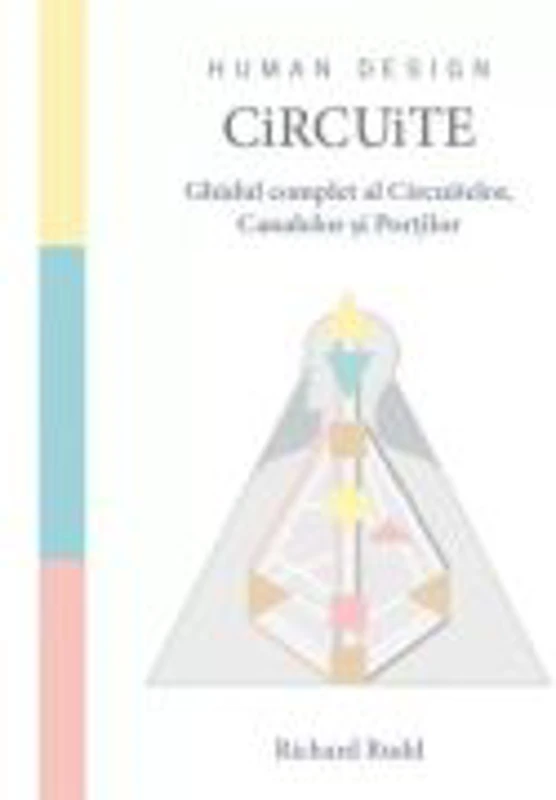Circuite. Ghidul complet al Circuitelor, Canalelor si Portilor - Richard Rudd
