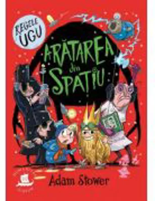 Regele Ugu. Aratarea din spatiu - Adam Stower