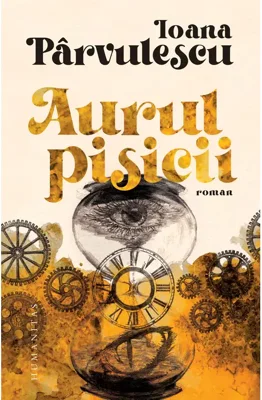 Aurul pisicii - Ioana Parvulescu