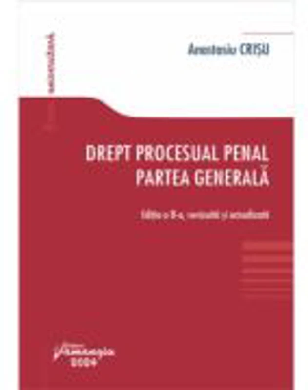 Drept procesual penal. Partea generala. Editia a 8-a - Anastasiu Crisu