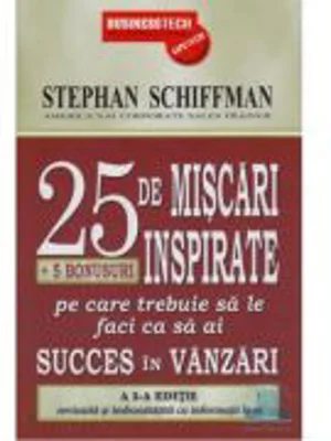 25 De Miscari Inspirate Pe Care Trebuie Sa Le Faci Ca Sa Ai Succes In Vanzari - Stephan Schiffman