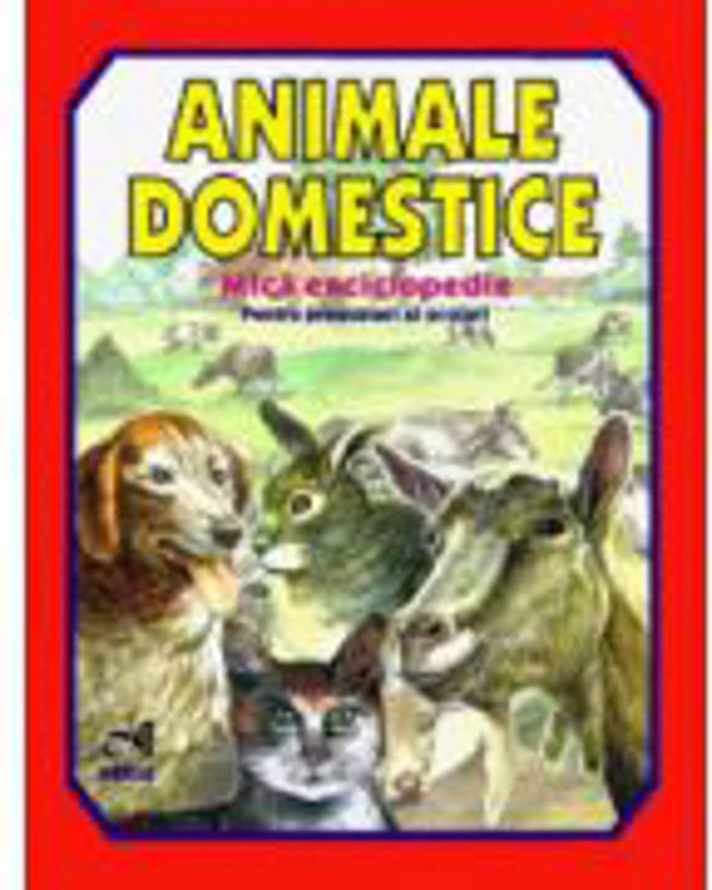 Animale domestice. Mica enciclopedie (color)