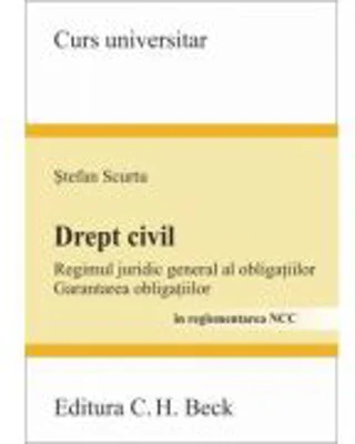 Drept civil. Regimul juridic general al obligatiilor. Garantarea obligatiilor - Stefan Scurtu