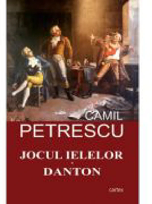 Jocul ielelor. Danton (Camil Petrescu)