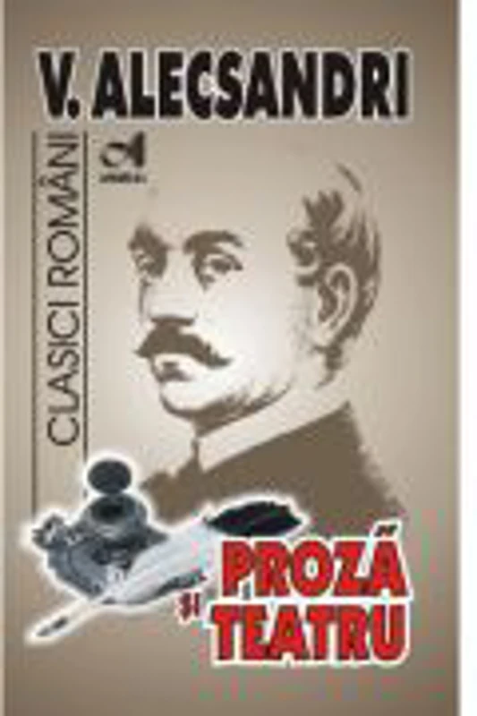 Proza si Teatru (V. Alecsandri)