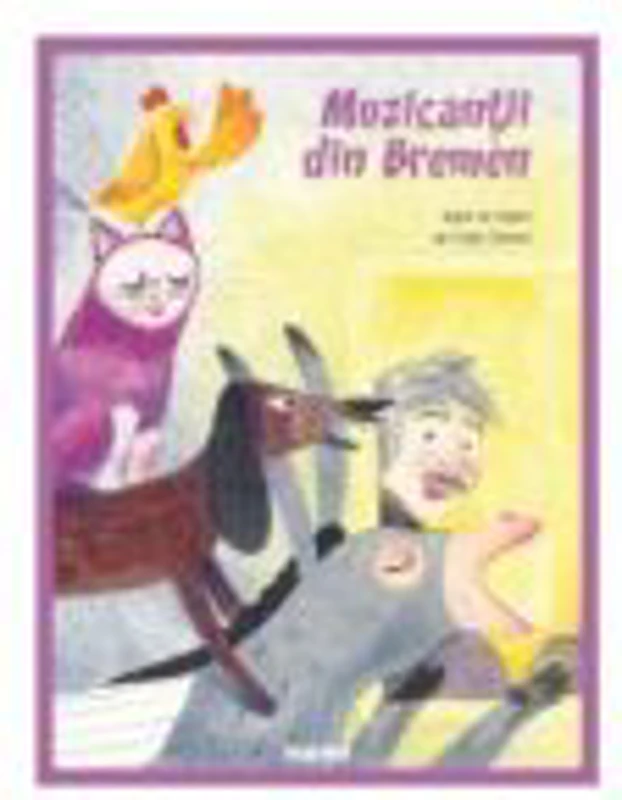 Muzicantii din Bremen. Adaptare Veronica D. Niculescu. Ilustratii Adriana Oprita-Gheorghe