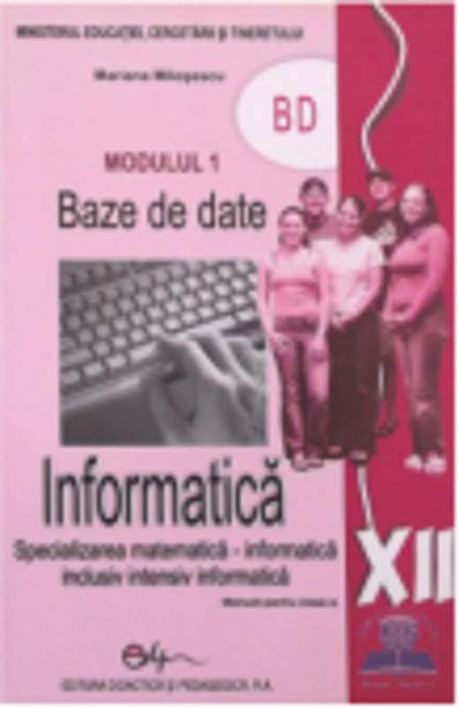 Manual informatica. Clasa a XII-a Baze de date Modulul 1 - Mariana Milosescu