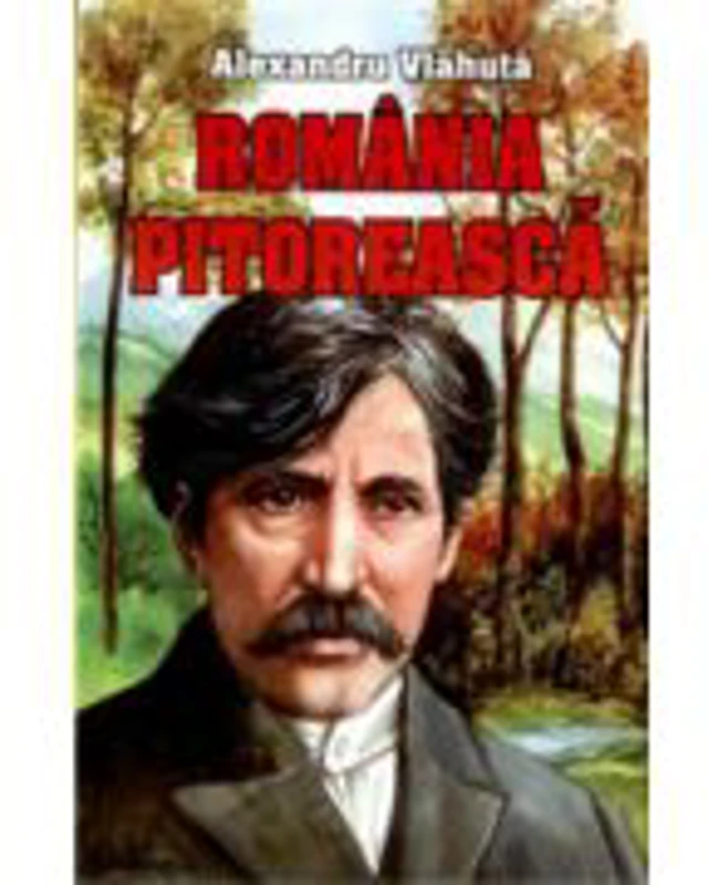 Romania pitoreasca - Alexandru Vlahuta