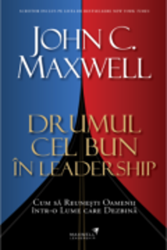 Drumul cel bun in leadership – John C. Maxwell