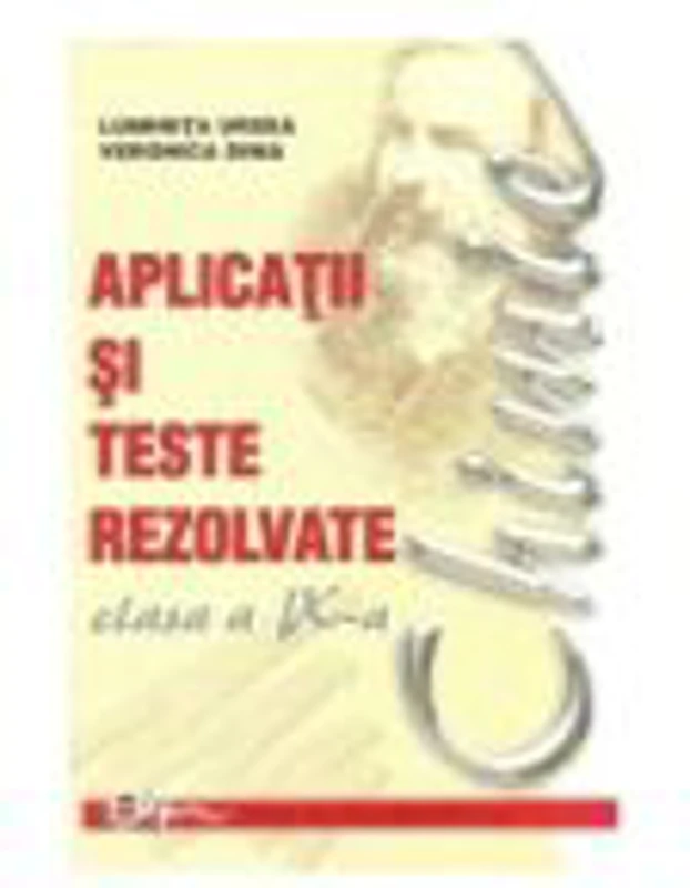 Aplicatii si teste rezolvate la chimie, clasa IX-a - Luminita Ursea