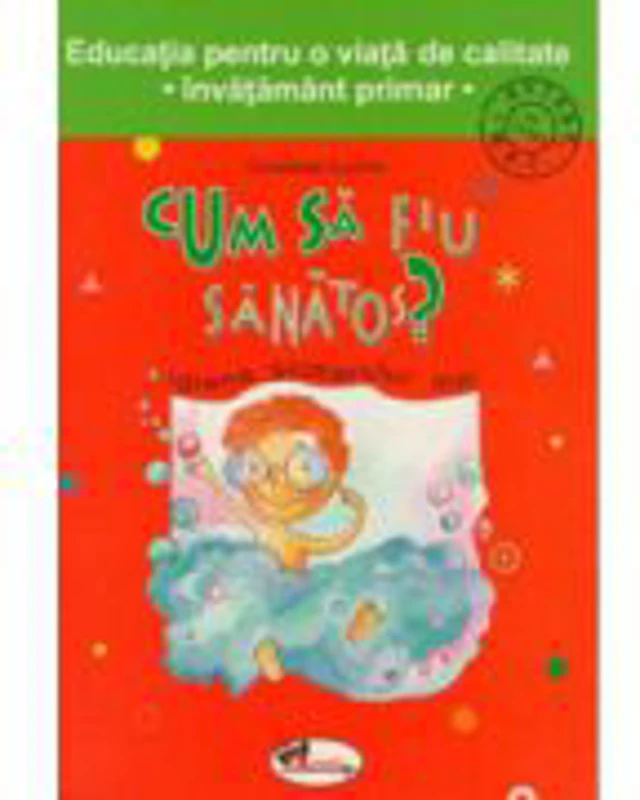 Cum sa fiu sanatos - clasele I-IV