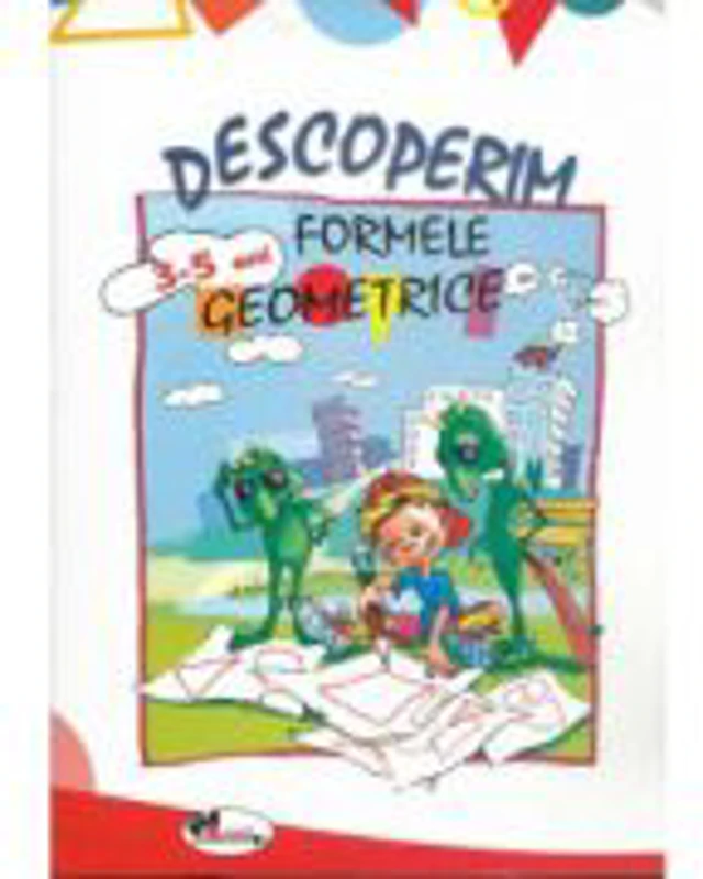 Descoperim formele geometrice. 3-5 ani