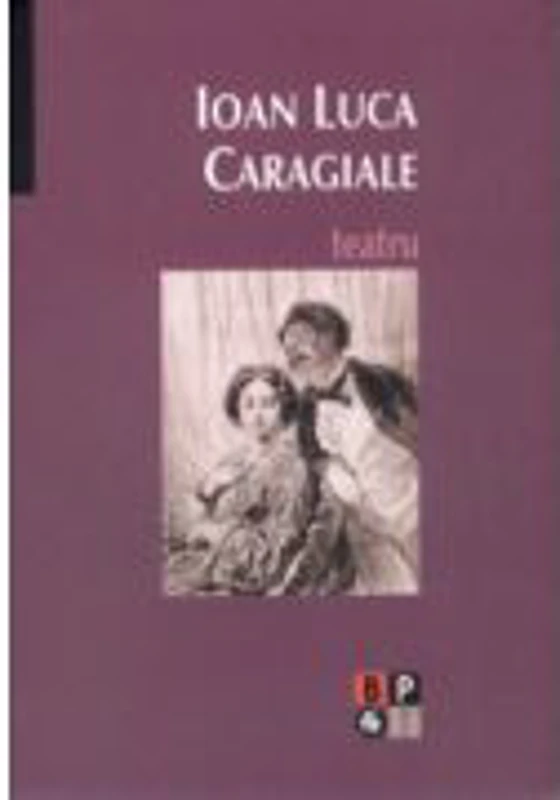 Teatru - Ion Luca Caragiale