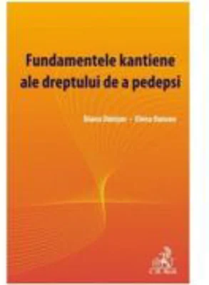 Fundamentele kantiene ale dreptului de a pedepsi - Diana Danisor, Elena Oancea
