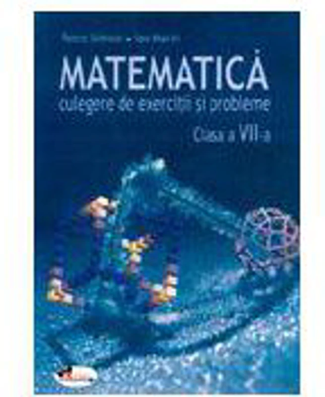 Matematica. Culegere de exercitii si probleme, clasa a VII-a - Petre Simion, Ion Marin