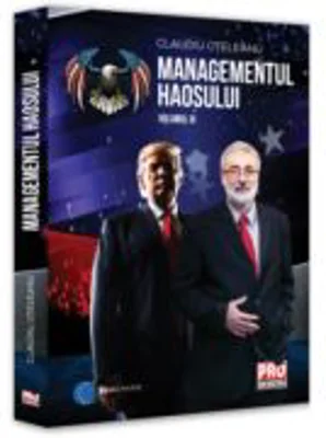 Managementul haosului Volumul 3 - Claudiu Oteleanu