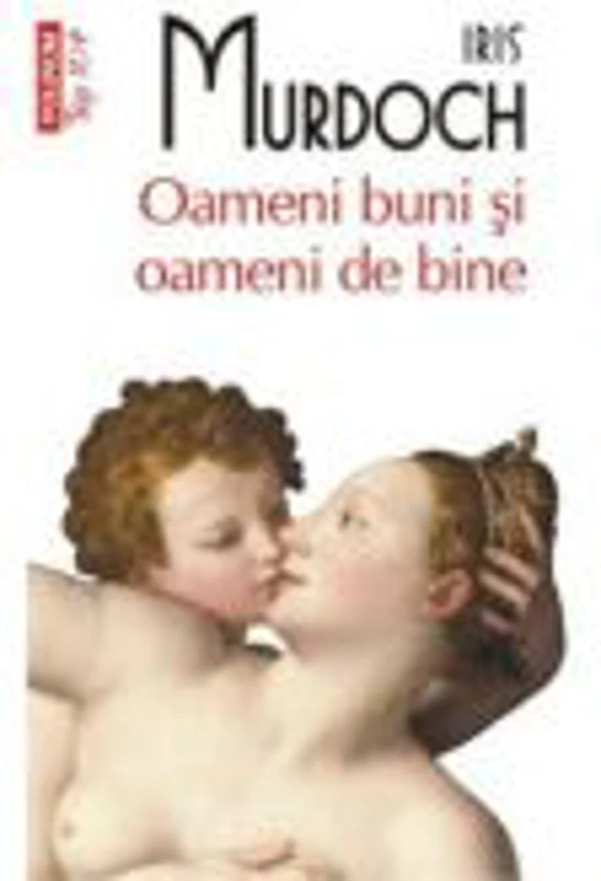 Oameni buni si oameni de bine - Iris Murdoch