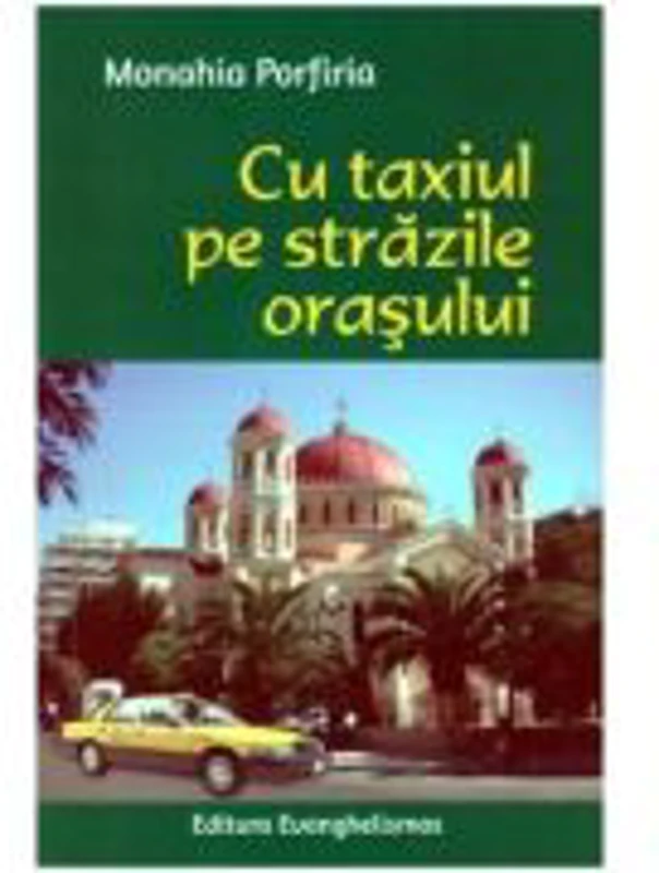 Cu taxiul pe strazile orasului - Monahia Porfiria