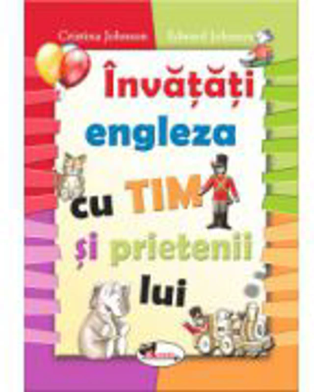 Invatati engleza cu Tim si prietenii lui - Cristina Johnson