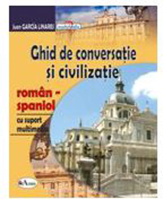 Ghid de conversatie si civilizatie roman-spaniol cu CD - Juan Garcia Linares