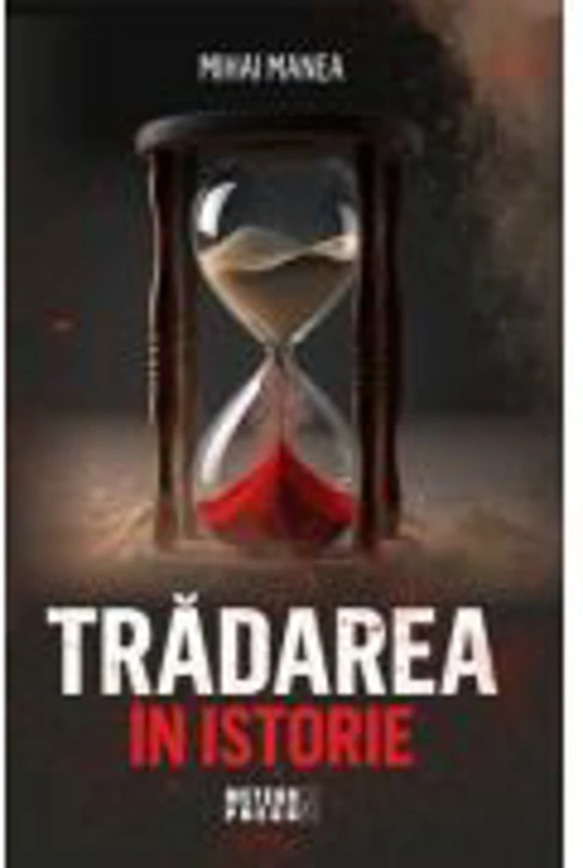Tradarea in istorie - Mihai Manea