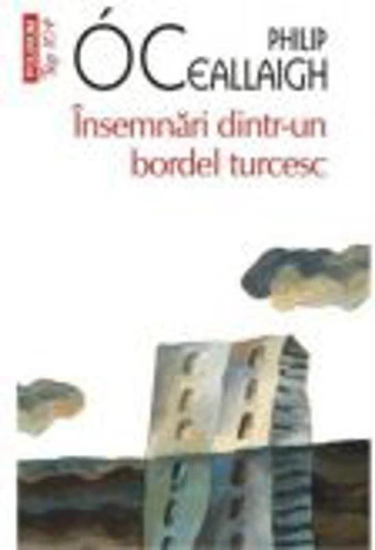 Insemnari dintr-un bordel turcesc - Philip O Ceallaigh (Editia Top 10)