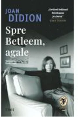 Spre Betleem, agale - Joan Didion