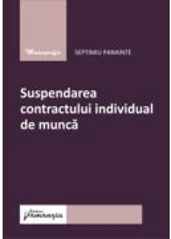 Suspendarea contractului individual de munca - Septimiu Panainte