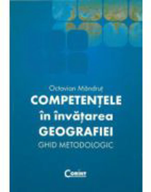 Competentele in invatarea geografiei - Octavian Mandrut