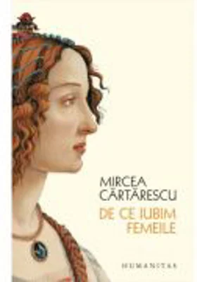 De ce iubim femeile - Mircea Cartarescu