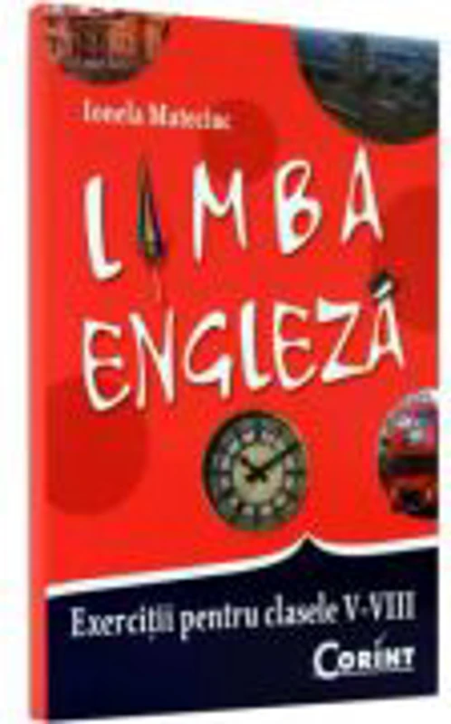 Limba engleza - Exercitii pentru clasele 5-8 - Ionela Mateciuc