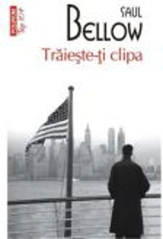Traieste-ti clipa - Saul Bellow