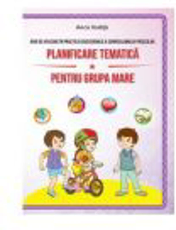 Planificare tematica pentru grupa mare - Anca Vodita