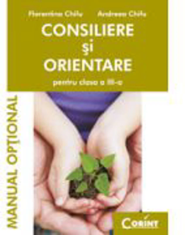 Consiliere si orientare. Manual optional pentru clasa a III-a - Florentina Chifu