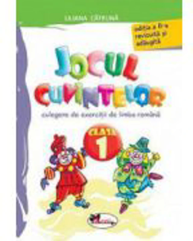 Jocul cuvintelor. Culegere de exercitii de limba romana - clasa I