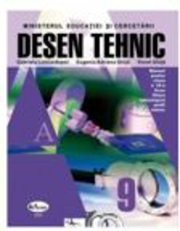 Desen tehnic. Manual pentru clasa a IX-a - Gabriela Lichiardopol, Eugenia Adriana Ghita, Viorel Ghita