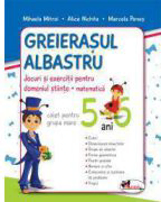 Greierasul Albastru - jocuri si exercitii pentru domeniul stiinte - matematica - caiet grupa mare (5-6 ani)