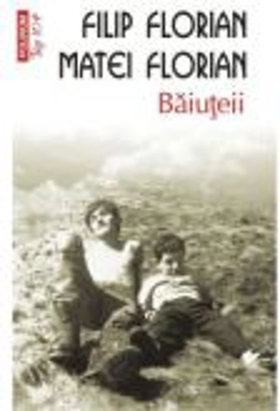 Baiuteii - Filip Florian, Matei Florian