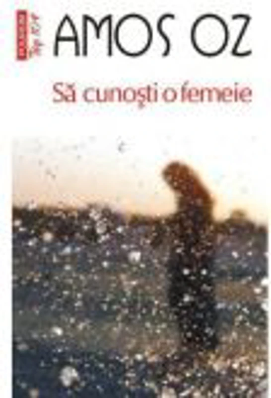 Sa cunosti o femeie - Amos Oz (Colectia Top 10)