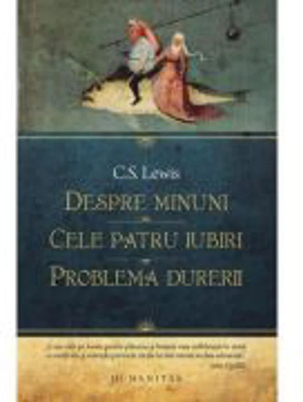 Despre minuni. Cele patru iubiri. Problema durerii - C. S. Lewis