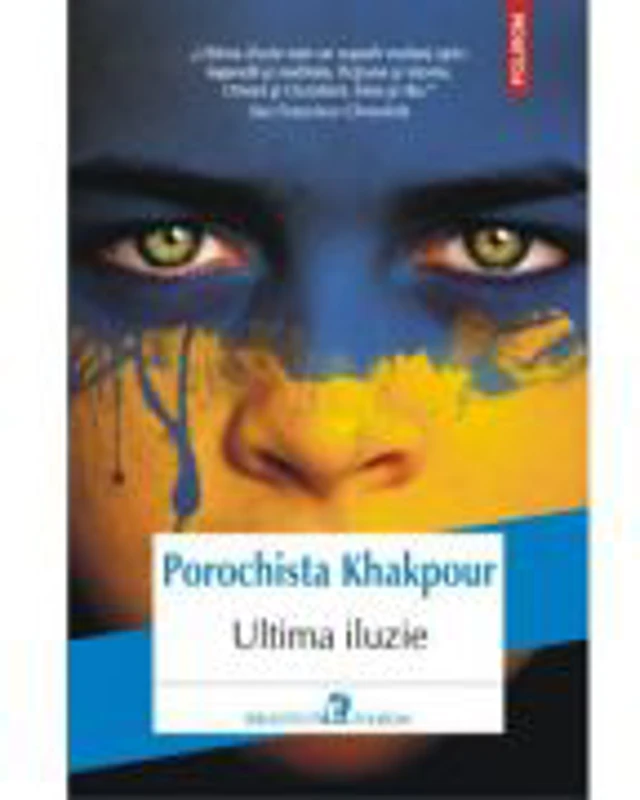 Ultima iluzie - Porochista Khakpour