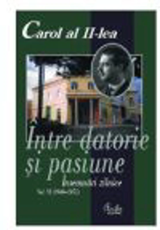 Carol al II-lea. Intre datorie si pasiune. Insemnari zilnice, vol. VI (1949-1951) - Narcis Dorin Ion